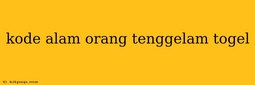 Kode Alam Orang Tenggelam Togel