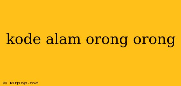 Kode Alam Orong Orong