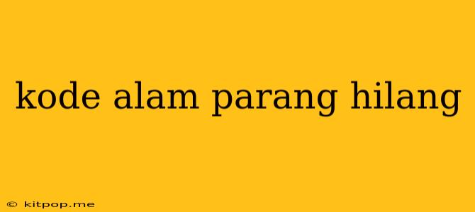 Kode Alam Parang Hilang