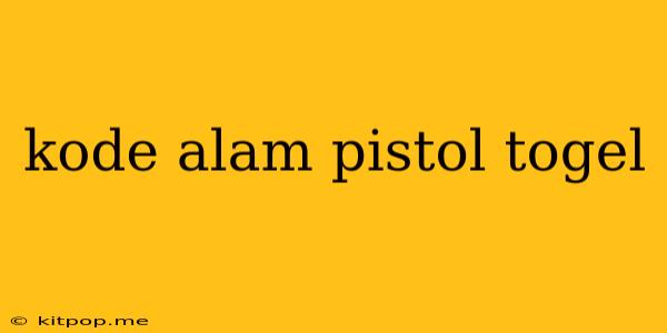 Kode Alam Pistol Togel