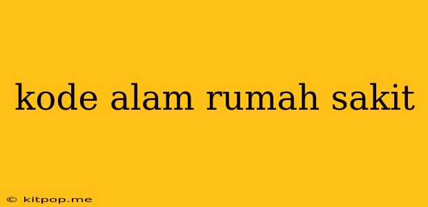 Kode Alam Rumah Sakit