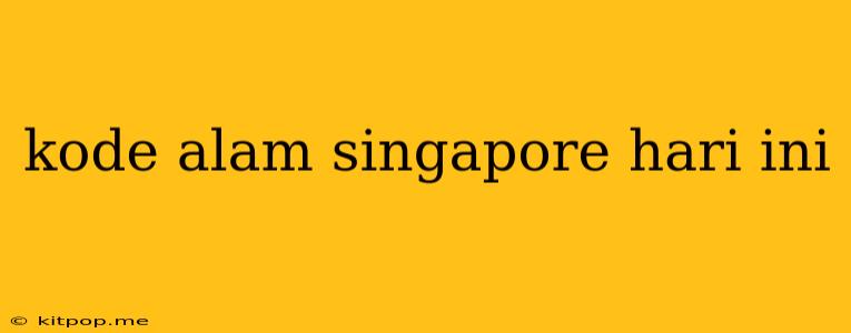 Kode Alam Singapore Hari Ini