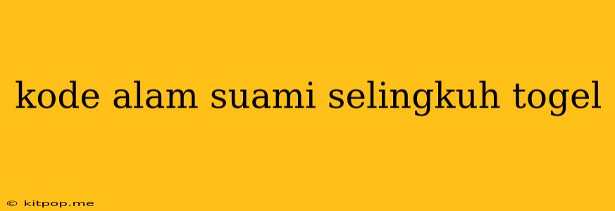 Kode Alam Suami Selingkuh Togel