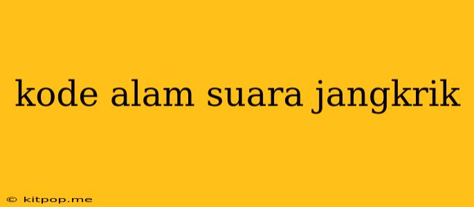 Kode Alam Suara Jangkrik