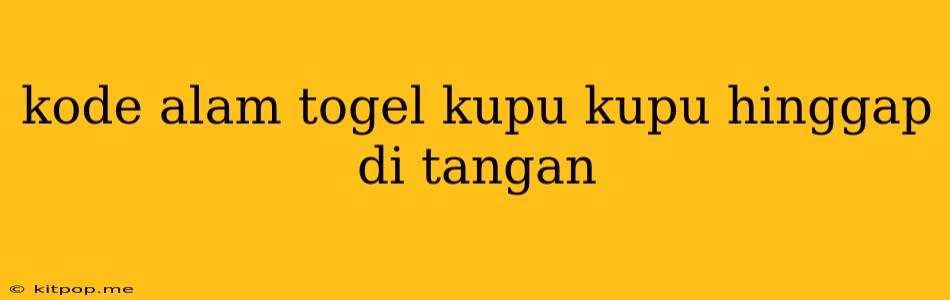 Kode Alam Togel Kupu Kupu Hinggap Di Tangan