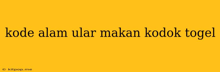 Kode Alam Ular Makan Kodok Togel