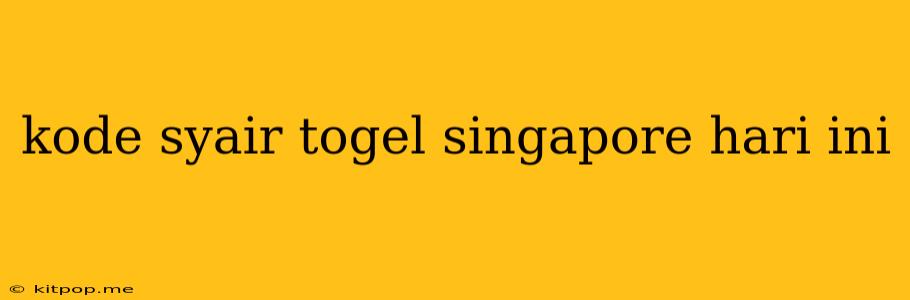 Kode Syair Togel Singapore Hari Ini