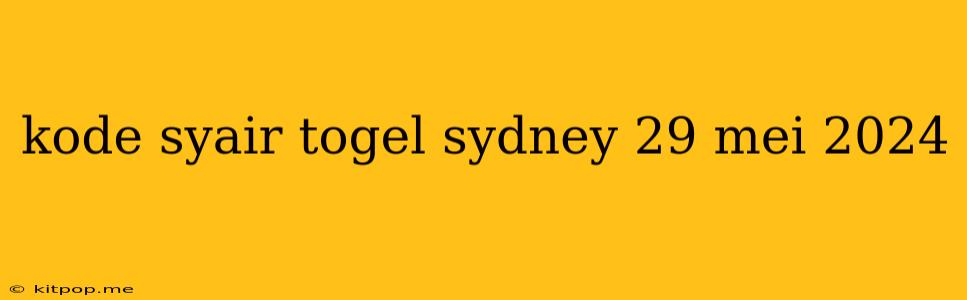 Kode Syair Togel Sydney 29 Mei 2024