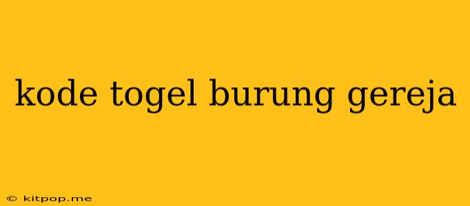 Kode Togel Burung Gereja