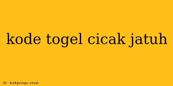 Kode Togel Cicak Jatuh