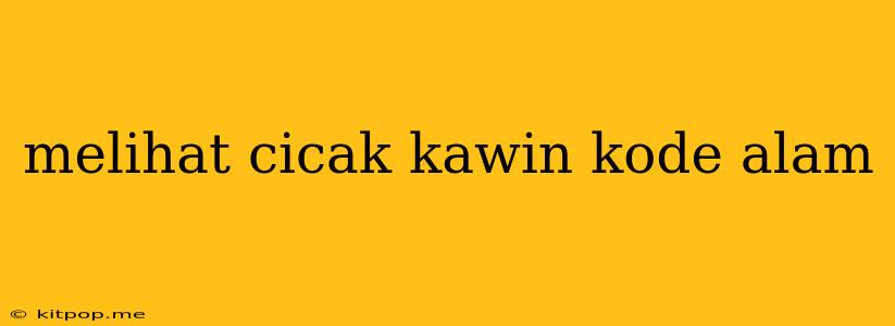 Melihat Cicak Kawin Kode Alam