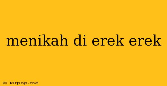 Menikah Di Erek Erek