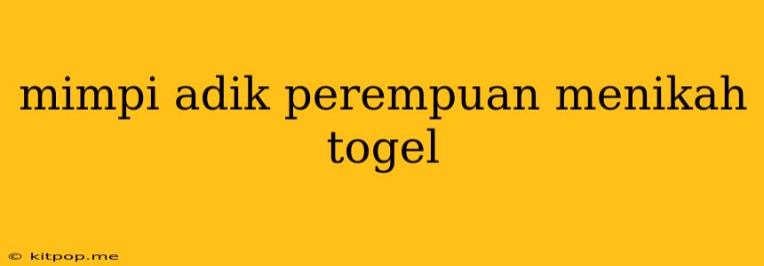 Mimpi Adik Perempuan Menikah Togel