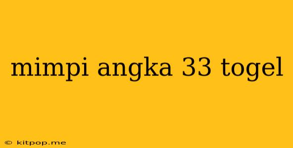 Mimpi Angka 33 Togel