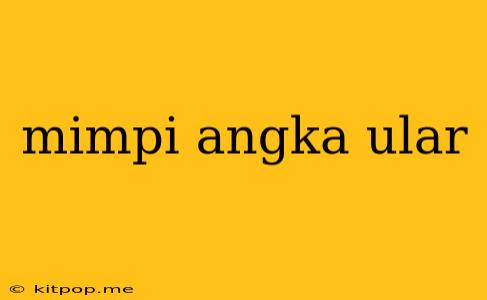 Mimpi Angka Ular