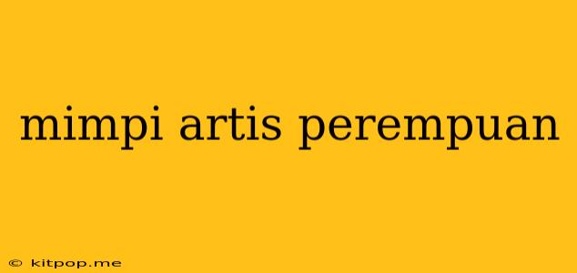 Mimpi Artis Perempuan