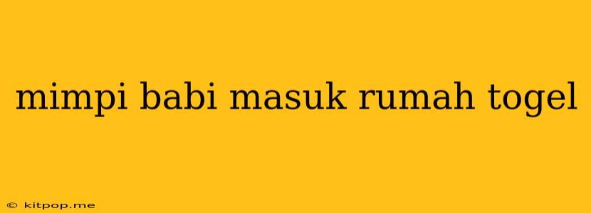 Mimpi Babi Masuk Rumah Togel