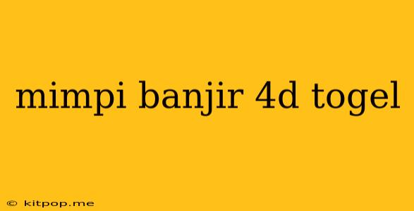 Mimpi Banjir 4d Togel