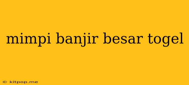 Mimpi Banjir Besar Togel