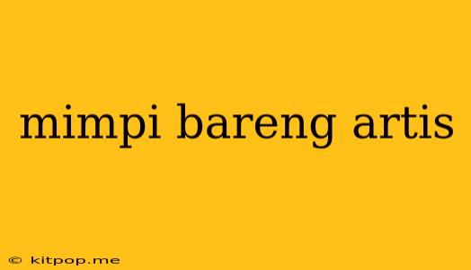 Mimpi Bareng Artis