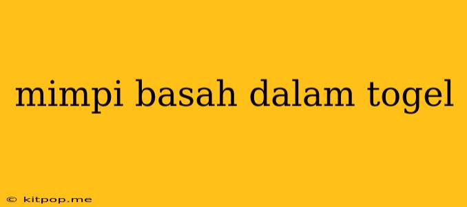 Mimpi Basah Dalam Togel