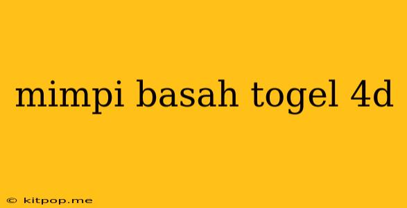 Mimpi Basah Togel 4d