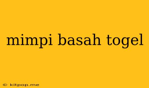 Mimpi Basah Togel