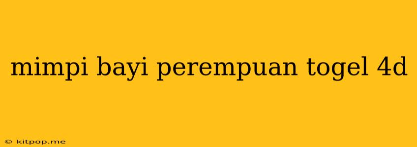 Mimpi Bayi Perempuan Togel 4d