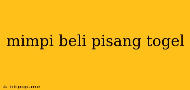 Mimpi Beli Pisang Togel