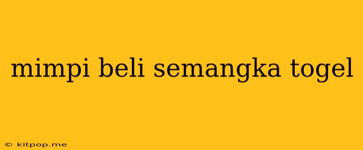 Mimpi Beli Semangka Togel