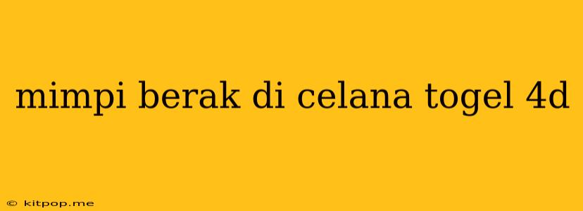 Mimpi Berak Di Celana Togel 4d