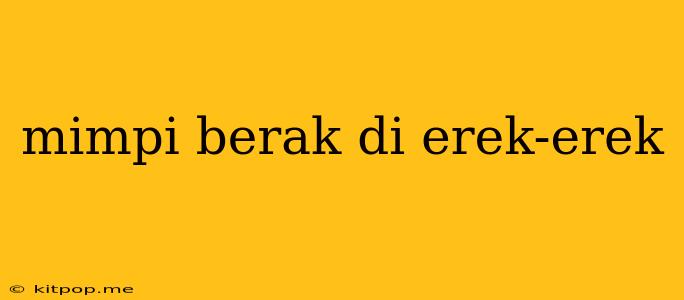 Mimpi Berak Di Erek-erek