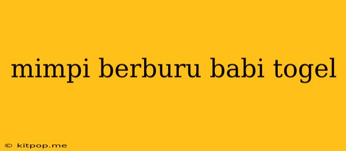 Mimpi Berburu Babi Togel