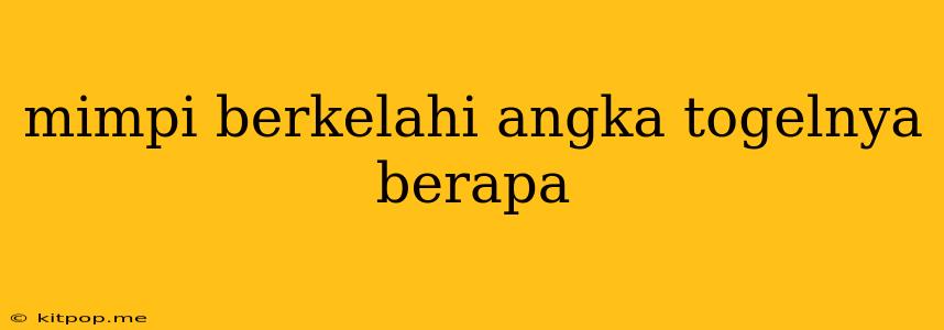 Mimpi Berkelahi Angka Togelnya Berapa