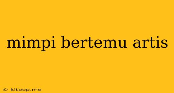 Mimpi Bertemu Artis