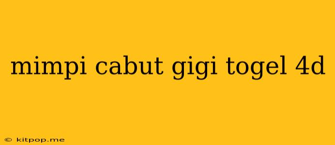 Mimpi Cabut Gigi Togel 4d