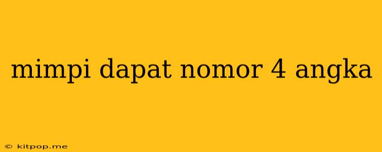 Mimpi Dapat Nomor 4 Angka