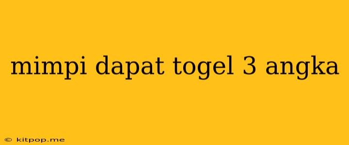 Mimpi Dapat Togel 3 Angka