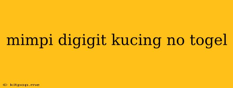 Mimpi Digigit Kucing No Togel