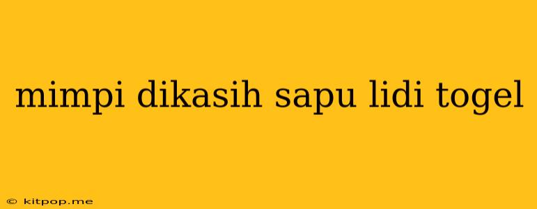 Mimpi Dikasih Sapu Lidi Togel