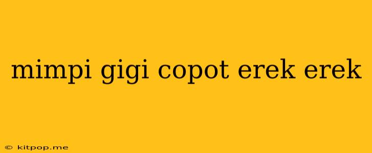 Mimpi Gigi Copot Erek Erek