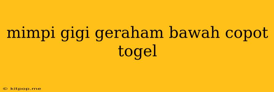 Mimpi Gigi Geraham Bawah Copot Togel