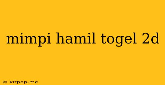 Mimpi Hamil Togel 2d