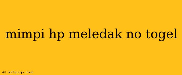 Mimpi Hp Meledak No Togel