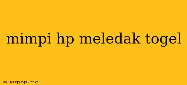 Mimpi Hp Meledak Togel