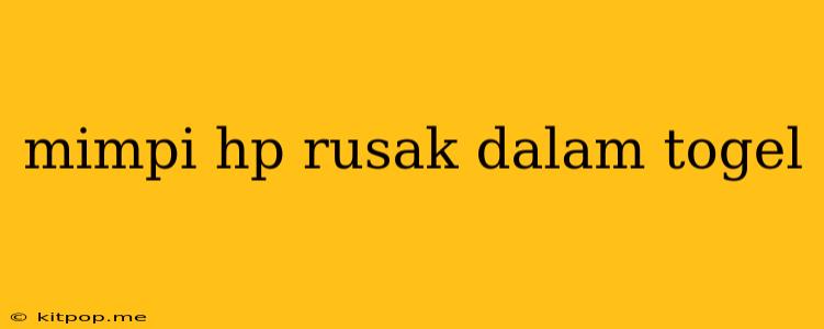 Mimpi Hp Rusak Dalam Togel