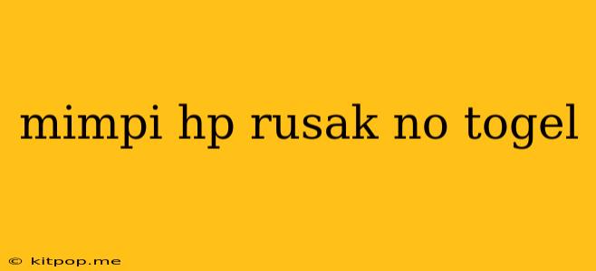 Mimpi Hp Rusak No Togel