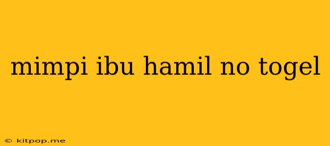 Mimpi Ibu Hamil No Togel