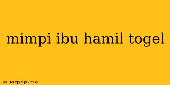 Mimpi Ibu Hamil Togel