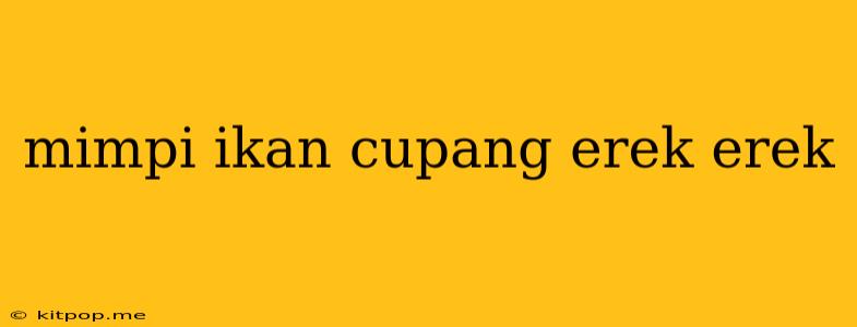 Mimpi Ikan Cupang Erek Erek